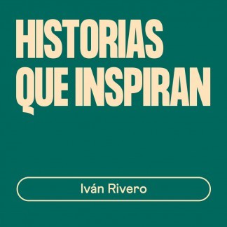 Historias que Inspiran: Iván Rivero