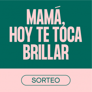 Mamá, hoy te toca brillar